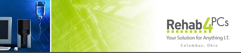 Rehab4PC's Your Solution for Anything I.T. Columbus Ohio Computer Repair